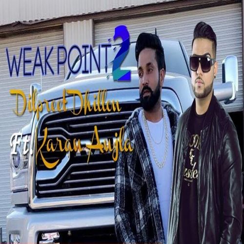 download Weak Point Dilpreet Dhillon, Karan Aujla mp3 song ringtone, Weak Point Dilpreet Dhillon, Karan Aujla full album download