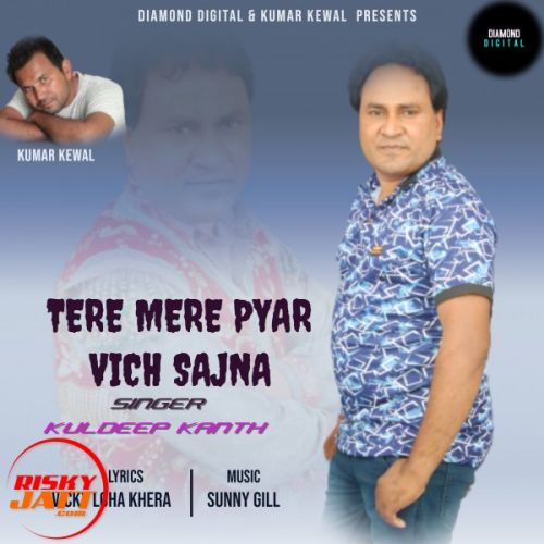 download Tere Mere Pyar Vich Sajna Kuldeep Kanth mp3 song ringtone, Tere Mere Pyar Vich Sajna Kuldeep Kanth full album download