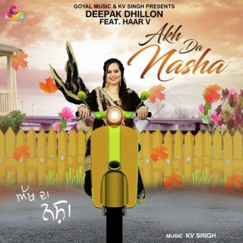 download Akh Da Nasha Deepak Dhillon, Haar V mp3 song ringtone, Akh Da Nasha Deepak Dhillon, Haar V full album download