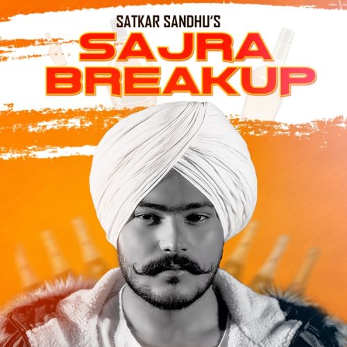 download Sajra Break Up Satkar Sandhu mp3 song ringtone, Sajra Break Up Satkar Sandhu full album download