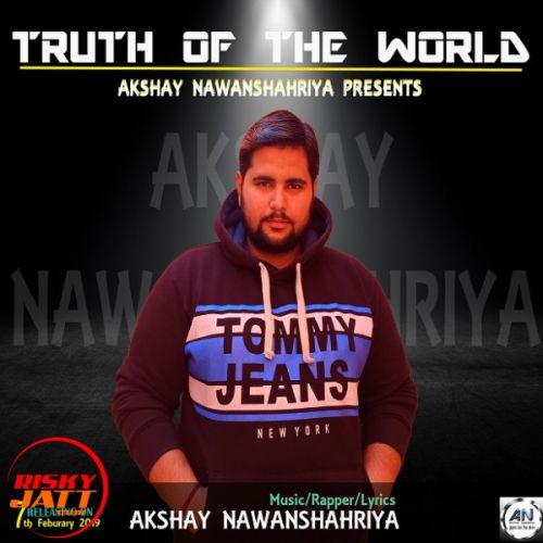 download Truth Of The World Akshay Nawanshahriya mp3 song ringtone, Truth Of The World Akshay Nawanshahriya full album download
