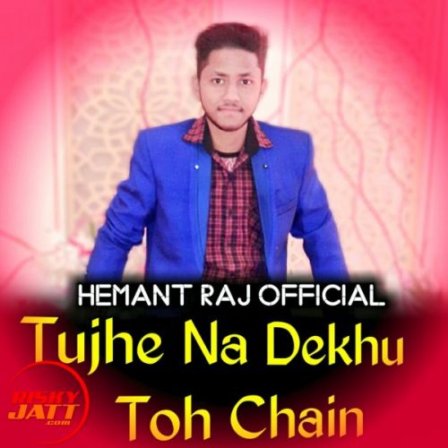 download Tujhe Na Dekhu To Chain (New Version) Hemant Raj mp3 song ringtone, Tujhe Na Dekhu To Chain (New Version) Hemant Raj full album download