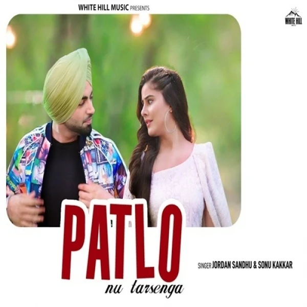 download Patlo Nu Tarsenga Jordan Sandhu, Sonu Kakkar mp3 song ringtone, Patlo Nu Tarsenga Jordan Sandhu, Sonu Kakkar full album download