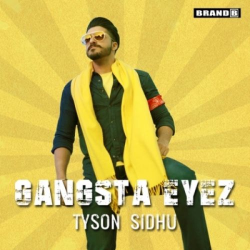 download Gangsta Eyez Tyson Sidhu mp3 song ringtone, Gangsta Eyez Tyson Sidhu full album download