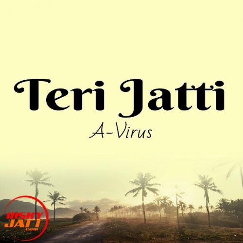 download Teri Jatti A-Virus mp3 song ringtone, Teri Jatti A-Virus full album download