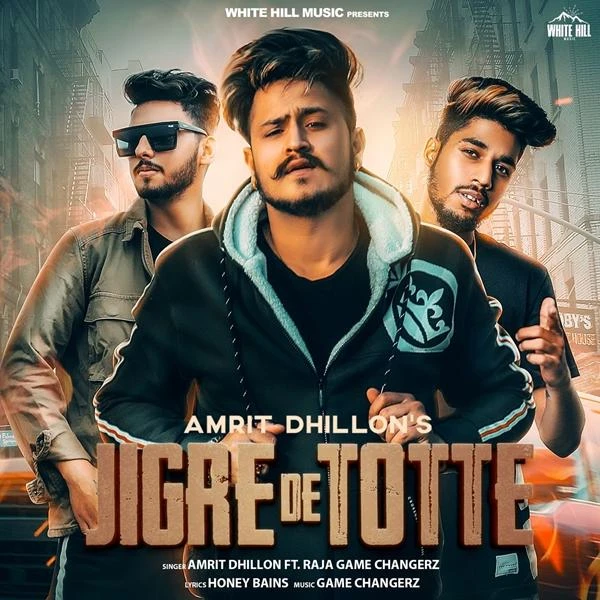 download Jigre De Totte Amrit Dhillon, Raja Game Changerz mp3 song ringtone, Jigre De Totte Amrit Dhillon, Raja Game Changerz full album download