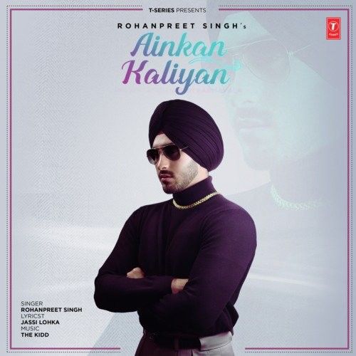 download Ainkan Kaliyan Rohanpreet Singh mp3 song ringtone, Ainkan Kaliyan Rohanpreet Singh full album download