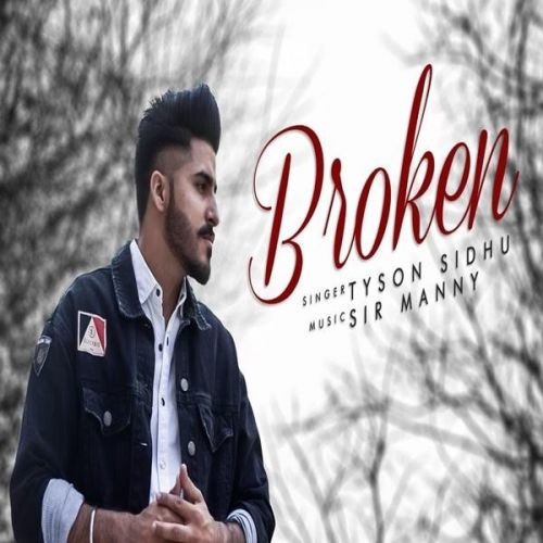 download Broken Tyson Sidhu mp3 song ringtone, Broken Tyson Sidhu full album download