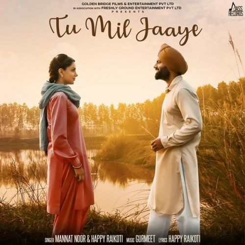 download Tu Mil Jaaye (Yaara Ve) Happy Raikoti, Mannat Noor mp3 song ringtone, Tu Mil Jaaye (Yaara Ve) Happy Raikoti, Mannat Noor full album download