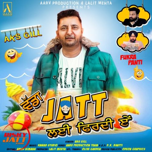 download Vada Jatt Layi Firdi Ae Aks Gill mp3 song ringtone, Vada Jatt Layi Firdi Ae Aks Gill full album download