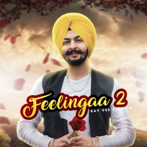 download Feelingaa 2 Kay Vee Singh mp3 song ringtone, Feelingaa 2 Kay Vee Singh full album download