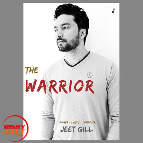 download The Warrior Jeet Gill mp3 song ringtone, The Warrior Jeet Gill full album download