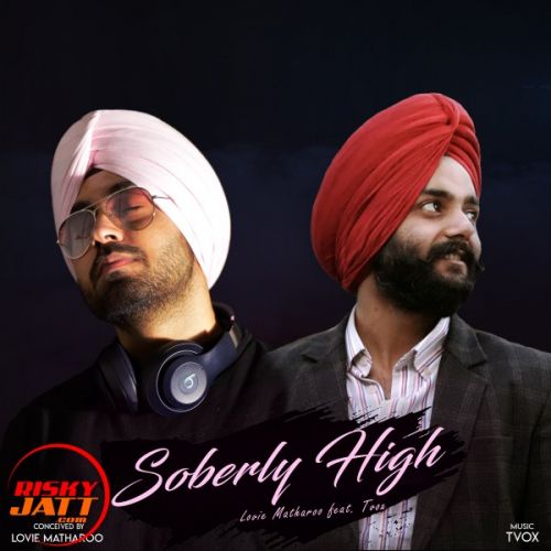 download Soberly High Lovie Matharoo, Tvox mp3 song ringtone, Soberly High Lovie Matharoo, Tvox full album download