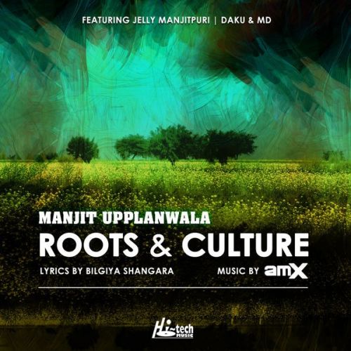 download Boliyan Manjit Upplanwala, AMX mp3 song ringtone, Roots & Culture Manjit Upplanwala, AMX full album download