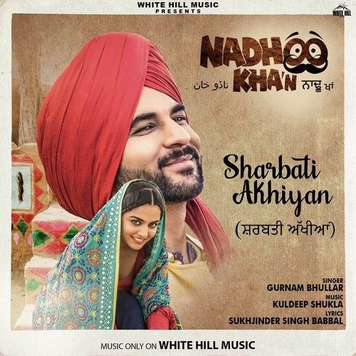 download Sharbati Akhiyan (Nadhoo Khan) Gurnam Bhullar mp3 song ringtone, Sharbati Akhiyan (Nadhoo Khan) Gurnam Bhullar full album download