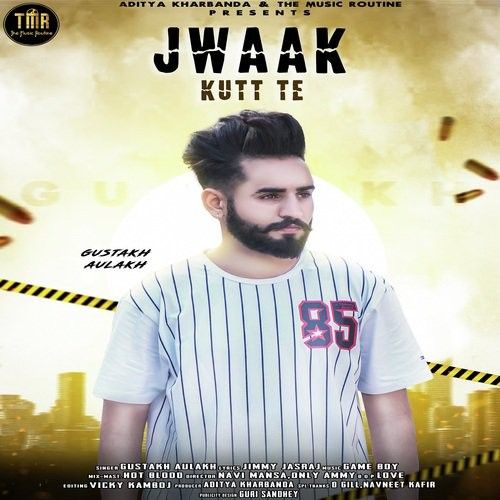 download Jwaak Kutt Te Gustakh Aulakh mp3 song ringtone, Jwaak Kutt Te Gustakh Aulakh full album download