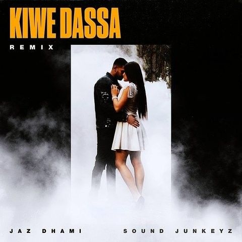 download Kiwe Dassa Remix Jaz Dhami, Sound Junkeyz mp3 song ringtone, Kiwe Dassa Remix Jaz Dhami, Sound Junkeyz full album download