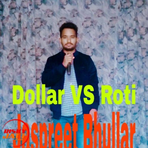 download Dollar Vs Roti Jaspreet Bhullar mp3 song ringtone, Dollar Vs Roti Jaspreet Bhullar full album download