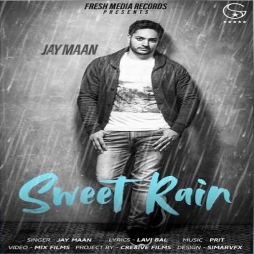 download Sweet Rain (Mithi Mithi) Jay Maan mp3 song ringtone, Sweet Rain (Mithi Mithi) Jay Maan full album download