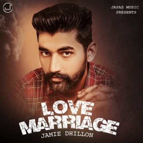 download Love Marriage Jamie Dhillon mp3 song ringtone, Love Marriage Jamie Dhillon full album download