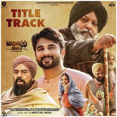 download Nadhoo Khan Title Track Daler Mehndi mp3 song ringtone, Nadhoo Khan Title Track Daler Mehndi full album download