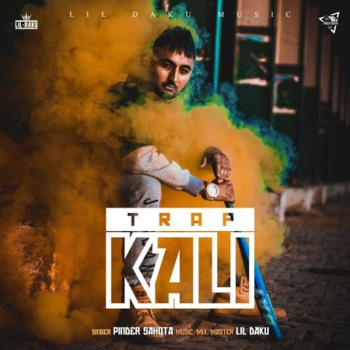 download Trap Kali Pinder Sahota mp3 song ringtone, Trap Kali Pinder Sahota full album download