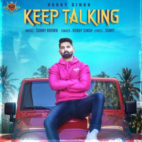 download Keep Talking Robby Singh mp3 song ringtone, Keep Talking Robby Singh full album download