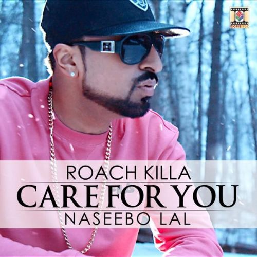 download Care For You Roach KIlla, Naseebo Lal mp3 song ringtone, Care For You Roach KIlla, Naseebo Lal full album download