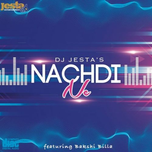 download Nachdi Ne DJ Jesta, Bakshi Billa mp3 song ringtone, Nachdi Ne DJ Jesta, Bakshi Billa full album download