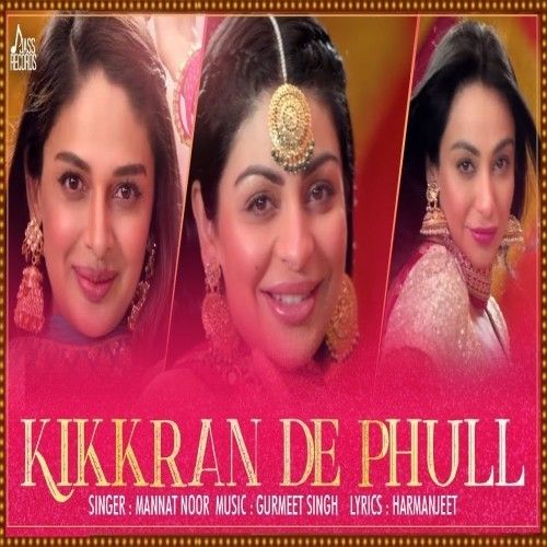 download Kikkaran De Phull (Munda Hi Chahida) Mannat Noor mp3 song ringtone, Kikkaran De Phull (Munda Hi Chahida) Mannat Noor full album download