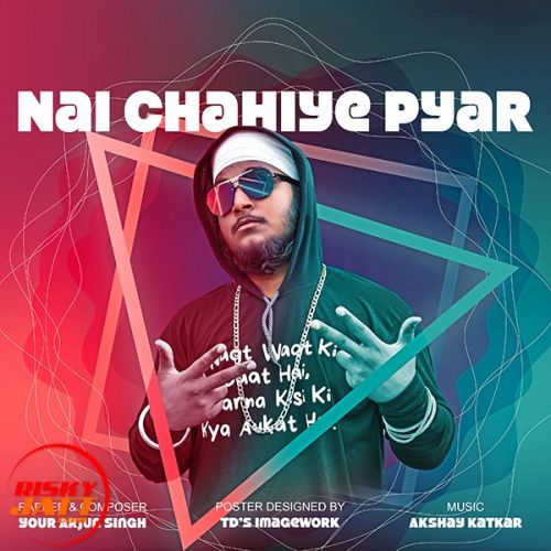 download Nai chahiye pyar Your Arjun Singh mp3 song ringtone, Nai chahiye pyar Your Arjun Singh full album download