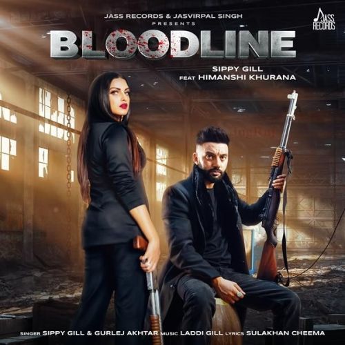 download Bloodline Sippy Gill, Gurlej Akhtar mp3 song ringtone, Bloodline Sippy Gill, Gurlej Akhtar full album download