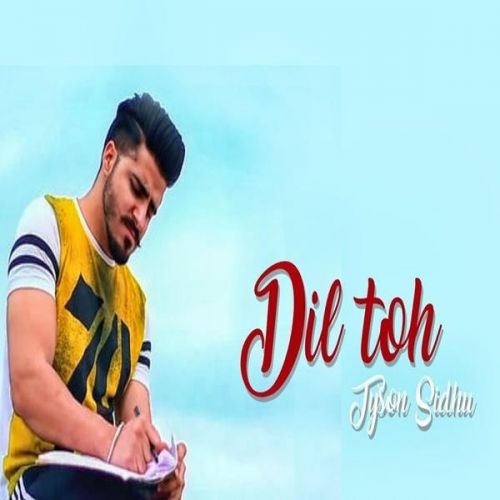 download Dil Toh Tyson Sidhu mp3 song ringtone, Dil Toh Tyson Sidhu full album download