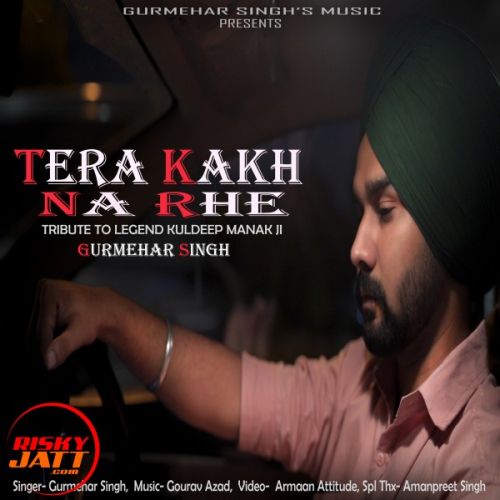 download Tera Kakh Na Rahe Gurmehar Singh mp3 song ringtone, Tera Kakh Na Rahe Gurmehar Singh full album download