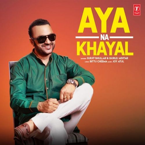 download Aya Na Khayal Surjit Bhullar, Gurlej Akhtar mp3 song ringtone, Aya Na Khayal Surjit Bhullar, Gurlej Akhtar full album download