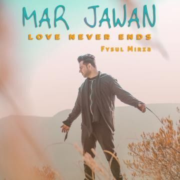 download Mar Jawan - Love Never Ends Fysul Mirza mp3 song ringtone, Mar Jawan - Love Never Ends Fysul Mirza full album download
