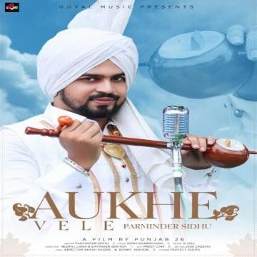 download Aukhe Vele Parminder Sidhu mp3 song ringtone, Aukhe Vele Parminder Sidhu full album download