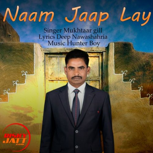download Naam Jaap Lay Mukhtaar Gill mp3 song ringtone, Naam Jaap Lay Mukhtaar Gill full album download