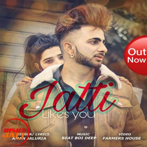 download Jatti Likes You Aman Jaluria mp3 song ringtone, Jatti Likes You Aman Jaluria full album download