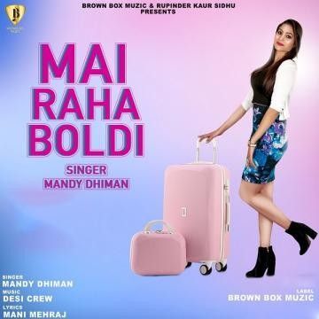download Mai Raha Boldi Mandy Dhiman mp3 song ringtone, Mai Raha Boldi Mandy Dhiman full album download