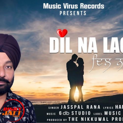 download Dil Na Lage Jasspal Rana mp3 song ringtone, Dil Na Lage Jasspal Rana full album download