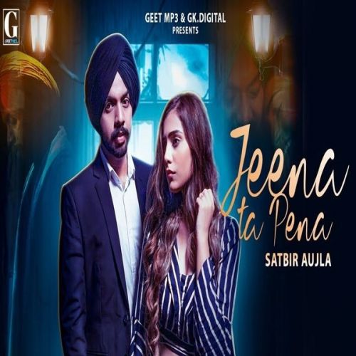 download Jeena Ta Pena Satbir Aujla mp3 song ringtone, Jeena Ta Pena Satbir Aujla full album download