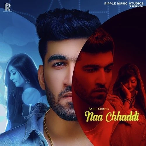 download Naa Chhaddi Sahil Sobti mp3 song ringtone, Naa Chhaddi Sahil Sobti full album download