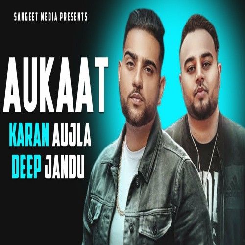 download Aukaat Deep Jandu, Karan Aujla mp3 song ringtone, Aukaat Deep Jandu, Karan Aujla full album download