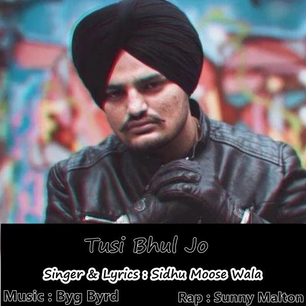download Tusi Bhul Jo Sidhu Moose Wala, Sunny Malton mp3 song ringtone, Tusi Bhul Jo Sidhu Moose Wala, Sunny Malton full album download
