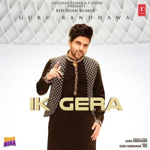 download Ik Gera (Tara Mira) Guru Randhawa mp3 song ringtone, Ik Gera (Tara Mira) Guru Randhawa full album download