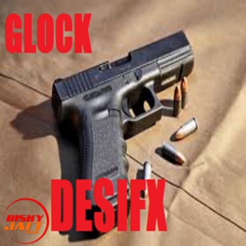 download Glock Desifx mp3 song ringtone, Glock Desifx full album download