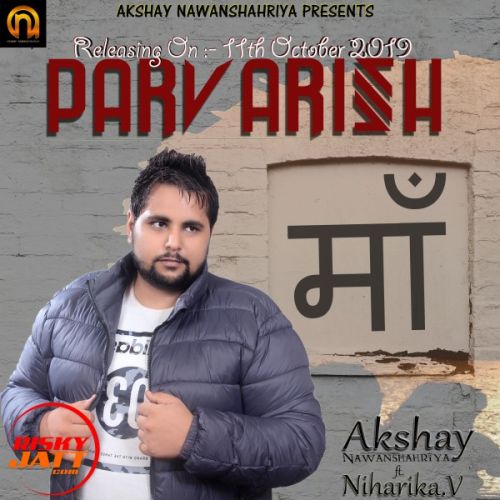download Parvarish Akshay Nawanshahriya, Niharika V mp3 song ringtone, Parvarish Akshay Nawanshahriya, Niharika V full album download