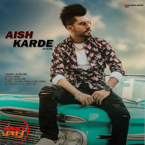 download Aish Karde Dj Flow mp3 song ringtone, Aish Karde Dj Flow full album download