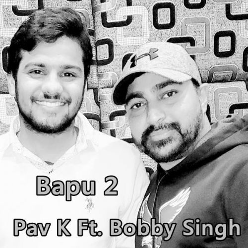 download Bapu 2 Pav K, Bobby Singh mp3 song ringtone, Bapu 2 Pav K, Bobby Singh full album download